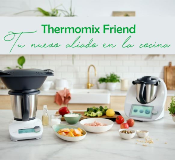 Thermomix® Tm6 y Thermomix® Friend. Promoción Limitada.